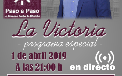 LA VICTORIA, PROTAGONISTA DEL PROGRAMA «PASO A PASO» DE CANAL SUR RADIO EL 1/04/2019 A LAS 21:00 H