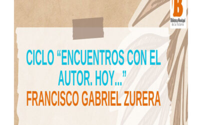 CICLO «ENCUENTROS CON EL AUTOR. HOY….» FRANCISCO GABRIEL ZURERA